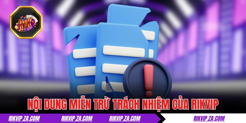 Nội dung miễn trừ trách nhiệm của cổng game RIKVIP 